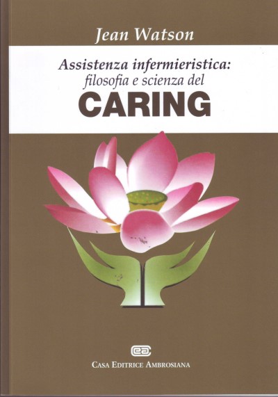 ASSISTENZA INFERMIERISTICA: FILOSOFIA E SCIENZA DEL CARING